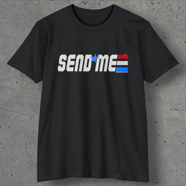 send me (in gi joe style) t shirt