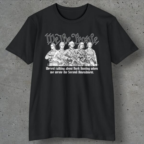 we the people founding fathers 2a t shirt