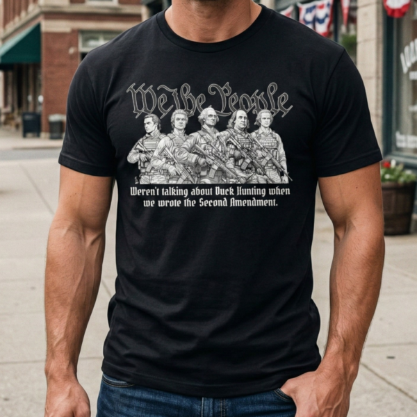 we the people founding fathers 2a t shirt