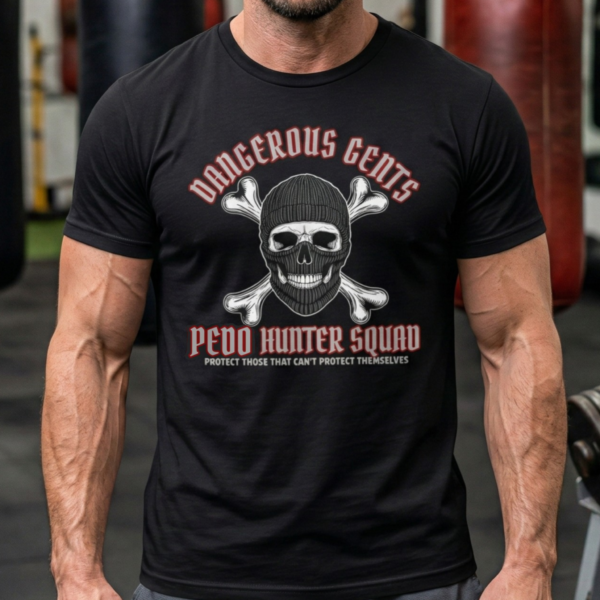 dangerous gents pedo hunter squad t shirt