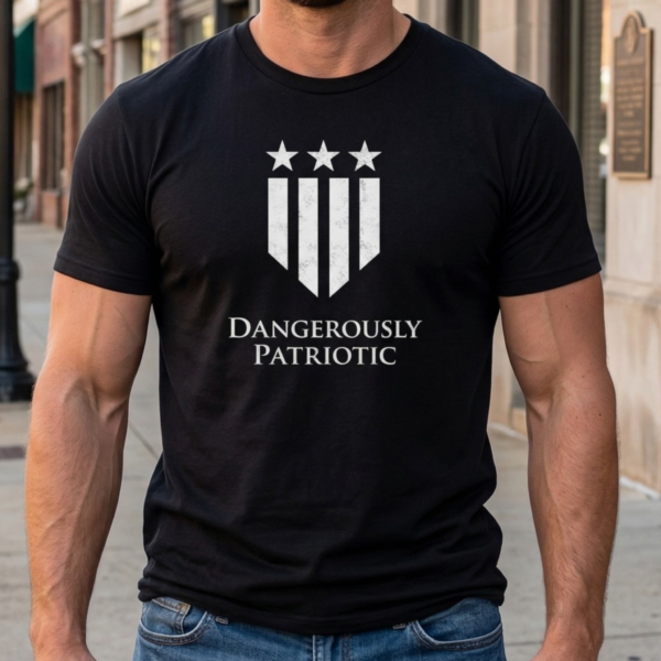 dangerously patriotic definition t shirt
