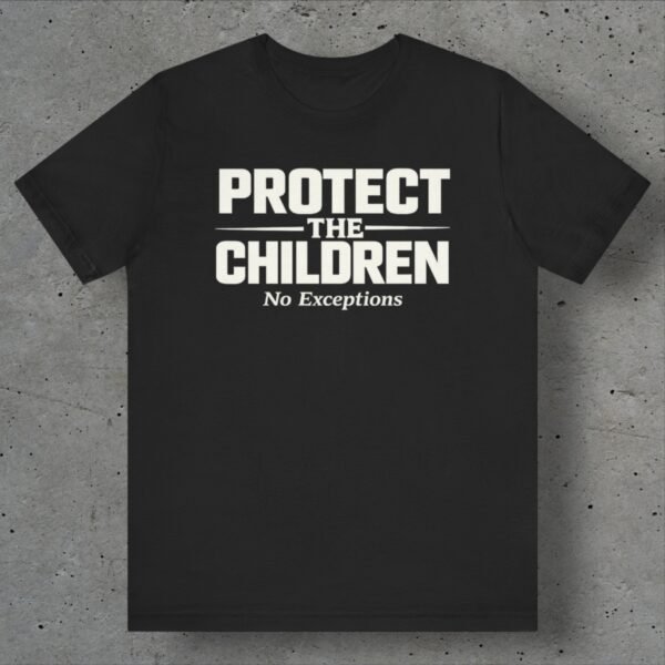 protect the children no exceptions t shirt