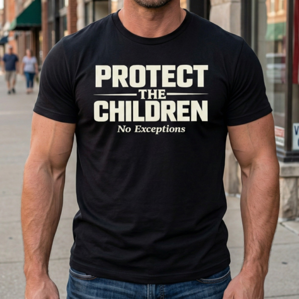 protect the children no exceptions t shirt