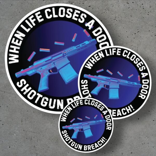 When Life Closes A Door - Shotgun Breach Stickers